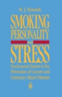 Smoking, Personality, and Stress : Psychosocial Factors in the Prevention of Cancer and Coronary Heart Disease - eBook