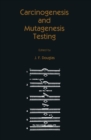 Carcinogenesis and Mutagenesis Testing - eBook