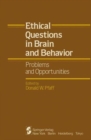 Ethical Questions in Brain and Behavior : Problems and Opportunities - Book