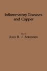 Inflammatory Diseases and Copper : The Metabolic and Therapeutic Roles of Copper and Other Essential Metalloelements in Humans - eBook