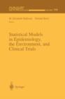 Statistical Models in Epidemiology, the Environment, and Clinical Trials - Book