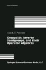 Groupoids, Inverse Semigroups, and Their Operator Algebras - Book