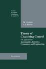Theory of Chattering Control : with applications to Astronautics, Robotics, Economics, and Engineering - Book