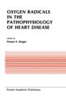 Oxygen Radicals in the Pathophysiology of Heart Disease - Book