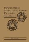 Psychosomatic Medicine and Liaison Psychiatry : Selected Papers - Book