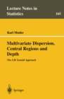 Multivariate Dispersion, Central Regions, and Depth : The Lift Zonoid Approach - eBook
