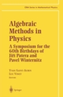 Algebraic Methods in Physics : A Symposium for the 60th Birthdays of Ji?i Patera and Pavel Winternitz - eBook