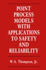 Point Process Models with Applications to Safety and Reliability - eBook
