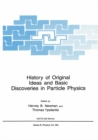 History of Original Ideas and Basic Discoveries in Particle Physics - eBook
