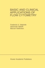 Basic and Clinical Applications of Flow Cytometry : Proceeding of the 24th Annual Detroit Cancer Symposium Detroit, Michigan, USA - April 30, May 1 and 2, 1992 - eBook