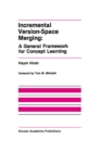 Incremental Version-Space Merging: A General Framework for Concept Learning - eBook