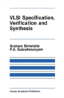 VLSI Specification, Verification and Synthesis - eBook