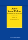 Acute Renal Failure : Pathophysiology, Prevention, and Treatment - eBook