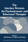 The Interface Between the Psychodynamic and Behavioral Therapies - eBook