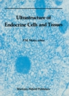 Ultrastructure of Endocrine Cells and Tissues - eBook