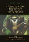 Reconstructing Behavior in the Primate Fossil Record - Book