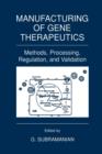Manufacturing of Gene Therapeutics : Methods, Processing, Regulation, and Validation - Book