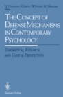The Concept of Defense Mechanisms in Contemporary Psychology : Theoretical, Research, and Clinical Perspectives - eBook