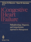 Congestive Heart Failure : Pathophysiology, Diagnosis, and Comprehensive Approach to Management - eBook