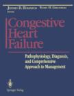 Congestive Heart Failure : Pathophysiology, Diagnosis, and Comprehensive Approach to Management - Book