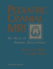 Pediatric Cranial MRI : An Atlas of Normal Development - eBook