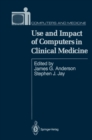 Use and Impact of Computers in Clinical Medicine - eBook