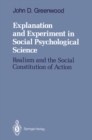 Explanation and Experiment in Social Psychological Science : Realism and the Social Constitution of Action - eBook