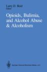 Opioids, Bulimia, and Alcohol Abuse & Alcoholism - Book