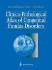 Clinico-Pathological Atlas of Congenital Fundus Disorders - Book