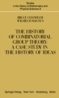 The History of Combinatorial Group Theory : A Case Study in the History of Ideas - eBook