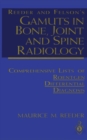 Reeder and Felson's Gamuts in Bone, Joint and Spine Radiology : Comprehensive Lists of Roentgen Differential Diagnosis - eBook
