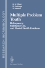Multiple Problem Youth : Delinquency, Substance Use, and Mental Health Problems - eBook