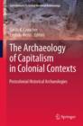 The Archaeology of Capitalism in Colonial Contexts : Postcolonial Historical Archaeologies - eBook