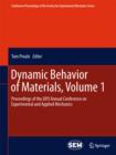 Dynamic Behavior of Materials, Volume 1 : Proceedings of the 2011 Annual Conference on Experimental and Applied Mechanics - eBook