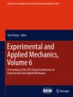 Experimental and Applied Mechanics, Volume 6 : Proceedings of the 2011 Annual Conference on Experimental and Applied Mechanics - eBook