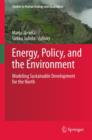 Energy, Policy, and the Environment : Modeling Sustainable Development for the North - eBook