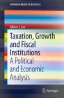 Taxation, Growth and Fiscal Institutions : A Political and Economic Analysis - eBook