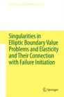 Singularities in Elliptic Boundary Value Problems and Elasticity and Their Connection with Failure Initiation - eBook