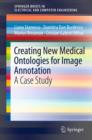 Creating New Medical Ontologies for Image Annotation : A Case Study - eBook