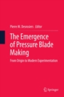 The Emergence of Pressure Blade Making : From Origin to Modern Experimentation - eBook