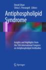 Antiphospholipid Syndrome : Insights and Highlights from the 13th International Congress on Antiphospholipid Antibodies - eBook