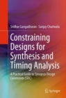 Constraining Designs for Synthesis and Timing Analysis : A Practical Guide to Synopsys Design Constraints (SDC) - eBook