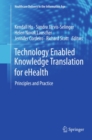 Technology Enabled Knowledge Translation for eHealth : Principles and Practice - eBook