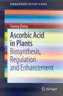 Ascorbic Acid in Plants : Biosynthesis, Regulation and Enhancement - eBook