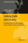 Linking Trade and Security : Evolving Institutions and Strategies in Asia, Europe, and the United States - eBook