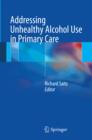 Addressing Unhealthy Alcohol Use in Primary Care - eBook