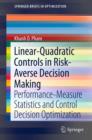 Linear-Quadratic Controls in Risk-Averse Decision Making : Performance-Measure Statistics and Control Decision Optimization - eBook