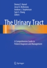 The Urinary Tract : A Comprehensive Guide to Patient Diagnosis and Management - eBook