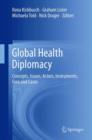 Global Health Diplomacy : Concepts, Issues, Actors, Instruments, Fora and Cases - Book