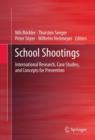 School Shootings : International Research, Case Studies, and Concepts for Prevention - eBook
